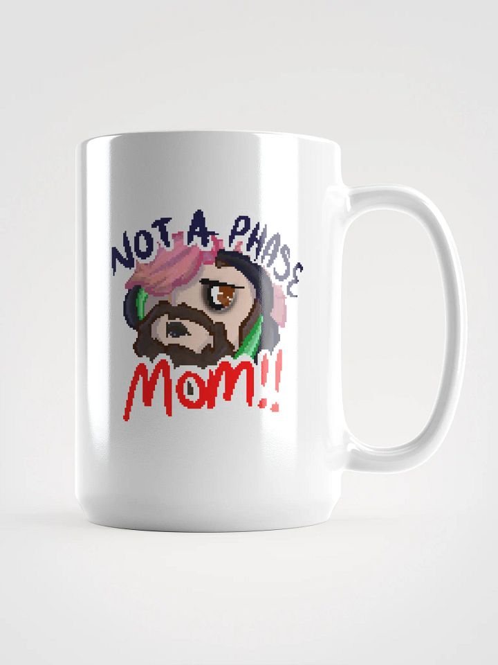 Not A Phase Mom Mug - By TabyCrazyKat product image (1)