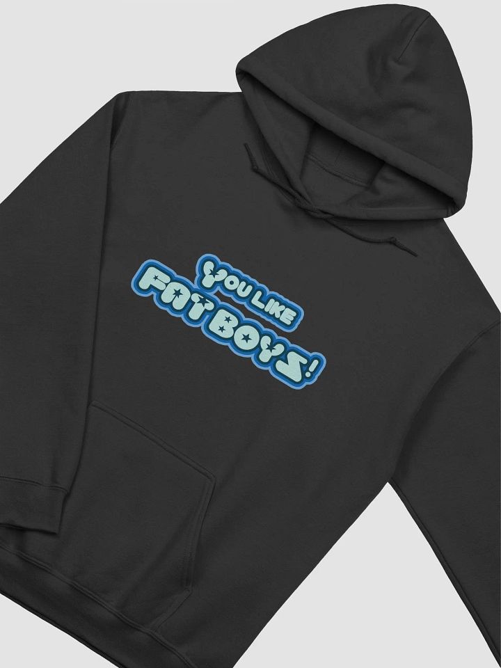You Like Fat Boys! Hoodie product image (13)