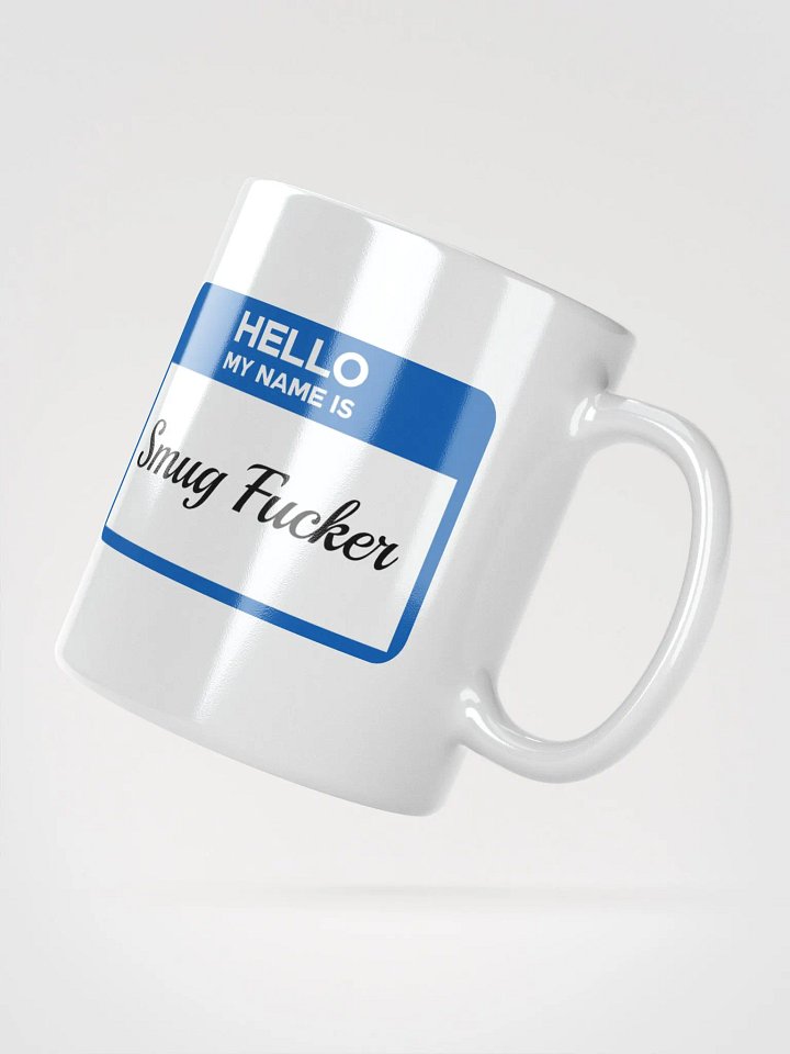 Hello My Name Is Smug Fucker Mug product image (5)