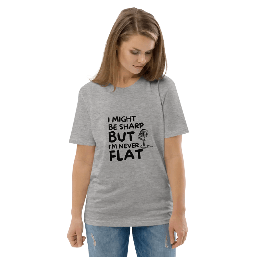 I Might Be Sharp But I'm Never Flat - Funny T-Shirt - Unique Gifts For Singers product image (8)