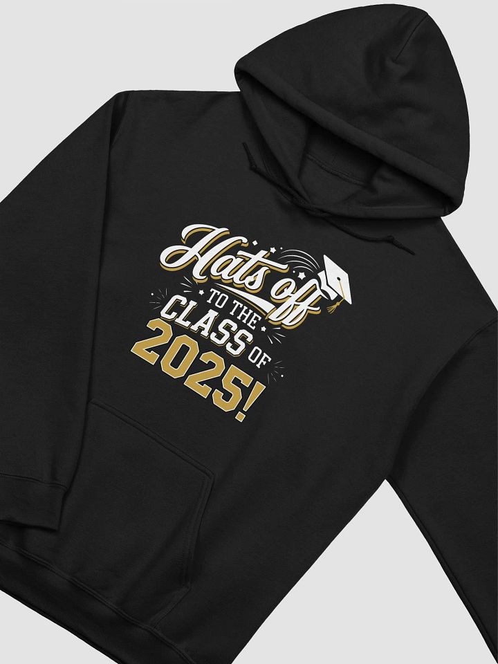 Class of 2025 Graduation Hoodie - Hats Off Funny Quote Design product image (2)