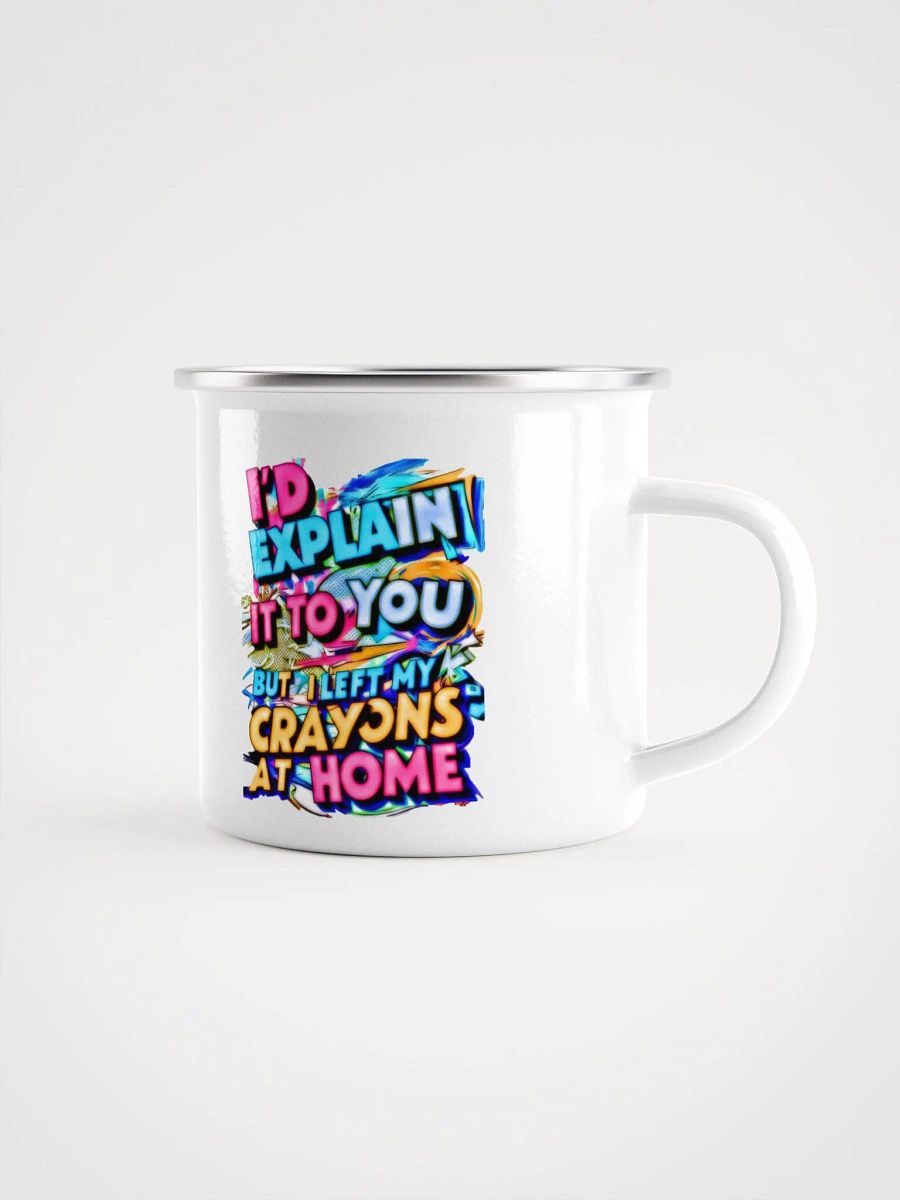 I'd Explain It To You But I Left My Crayons At Home (H001) product image (1)