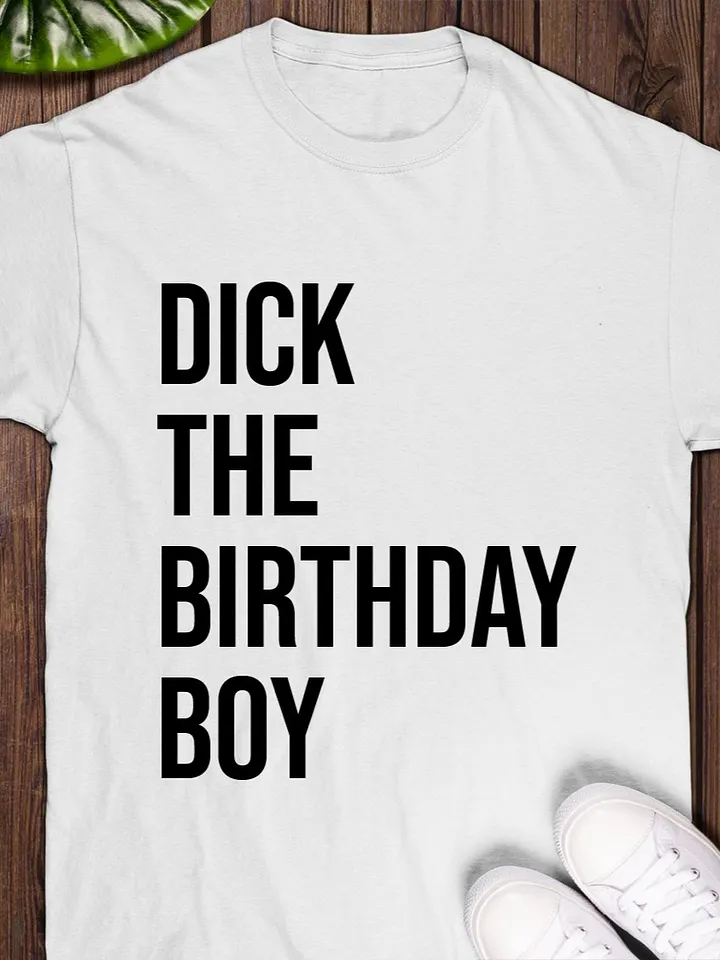 Dick The Birthday Boy Shirt product image (1)