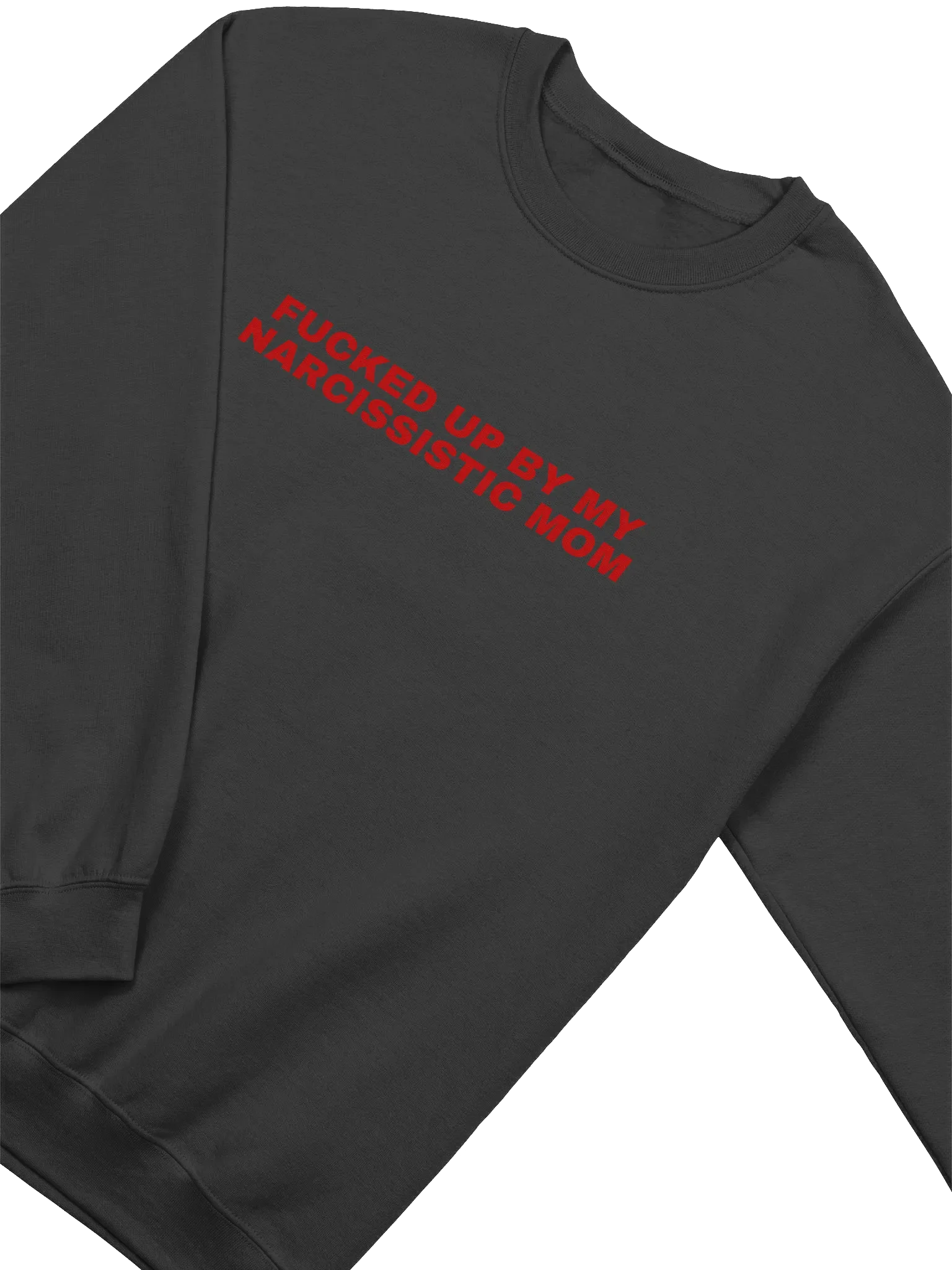Fucked Up By My Narcissistic Mom Sweatshirt product image (2)