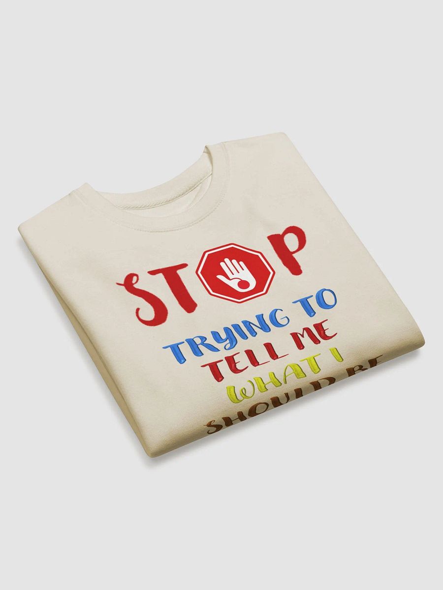 Stop Telling Me What I Should Be Thinking Sweatshirt product image (18)