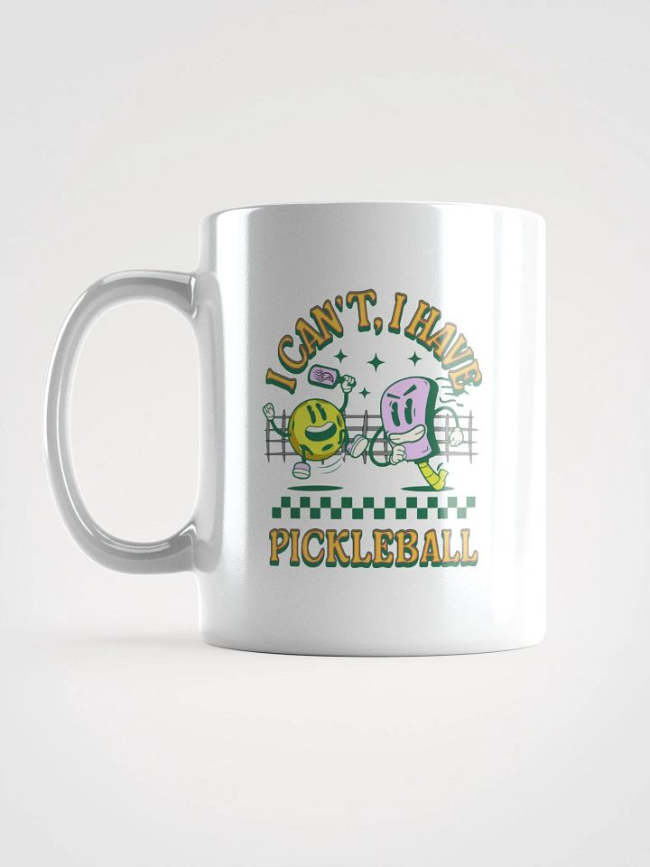 I Cant I Have Pickleball Mug product image (1)