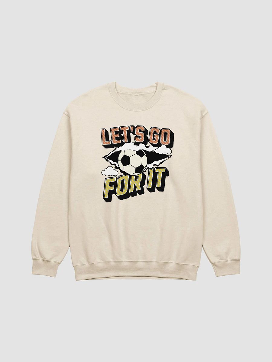 Lets Go For It Soccer Kick Ball Sweatshirt product image (1)