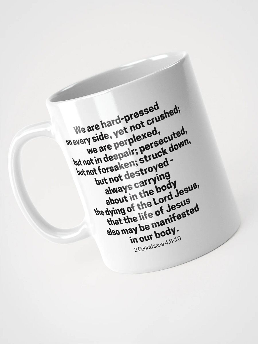 We Are Hard-Pressed On Every Side, Yet Not Crushed 2 Corinthians 4:8-10 White Glossy Mug 11/15/20oz product image (3)