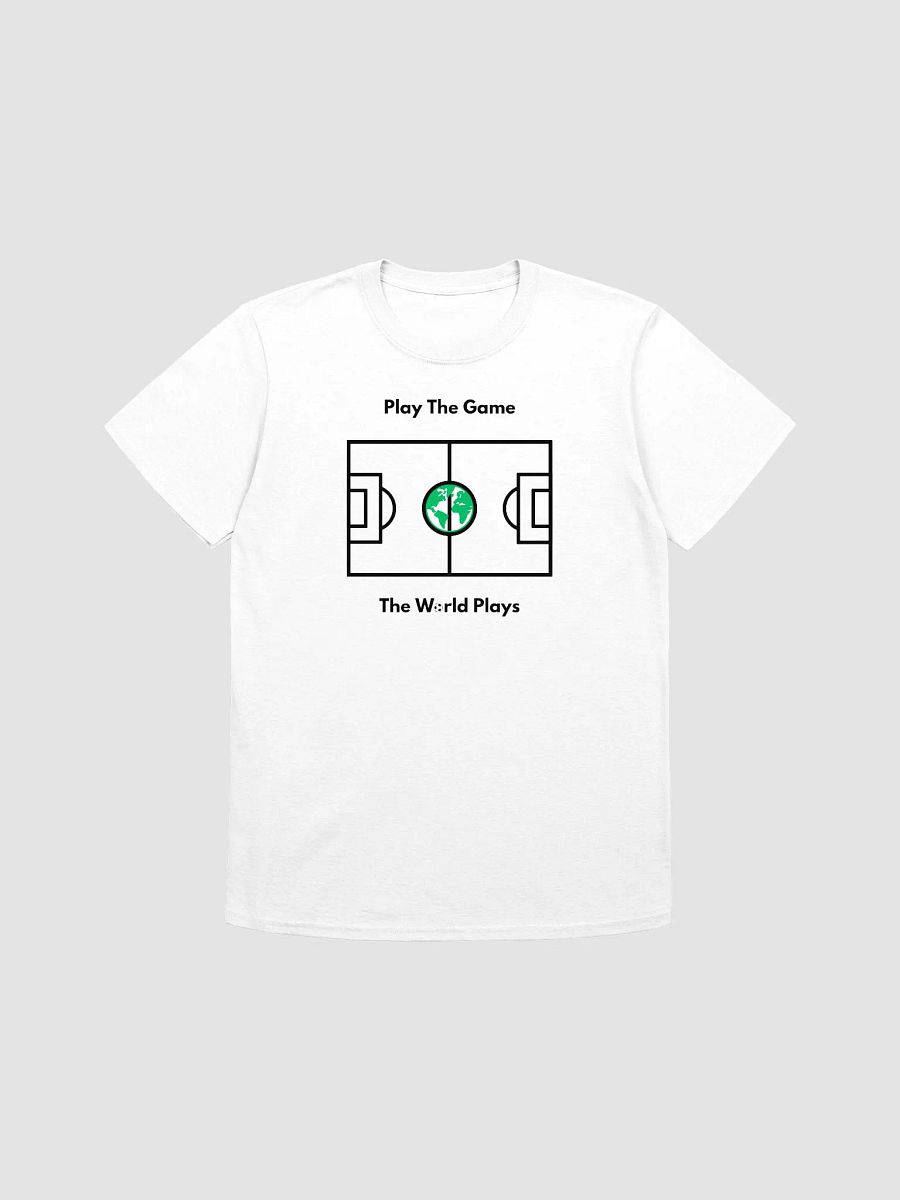 "Play The Game The World Plays" T-Shirt product image (1)