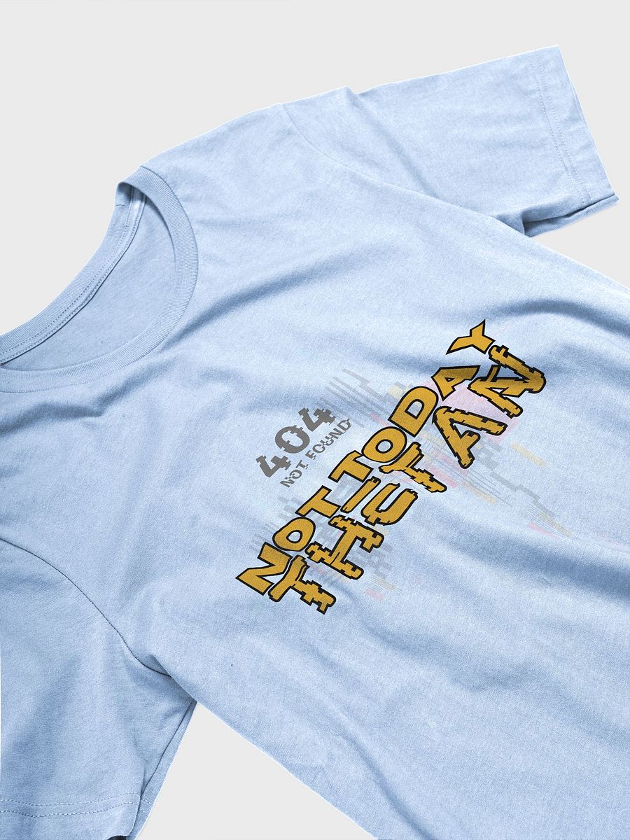 Not Today Thetan Super Soft Tee (404 Version) product image (3)