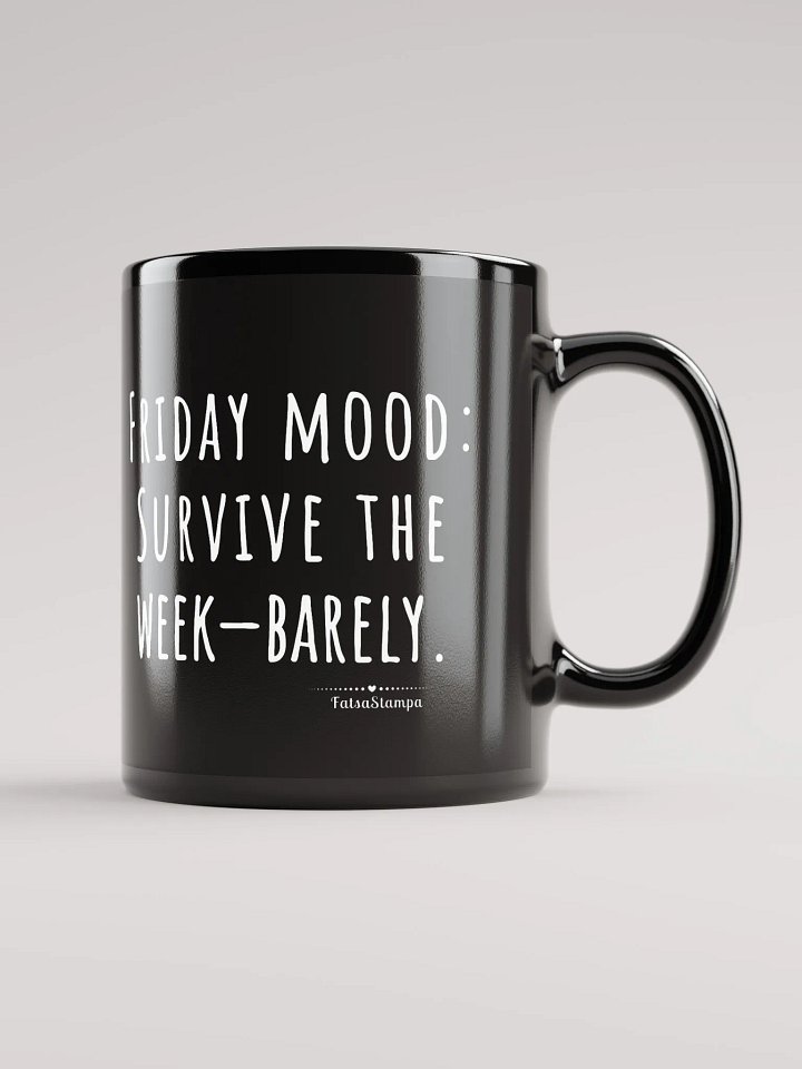 Friday Mug: Barely Surviving the Week-Sip Your Way to the Weekend! Black Mug product image (2)