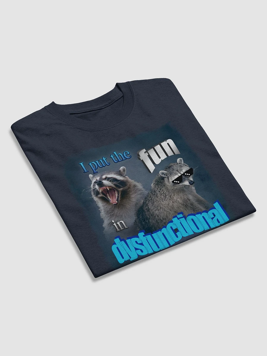 I put the fun in dysfunctional T-shirt product image (11)