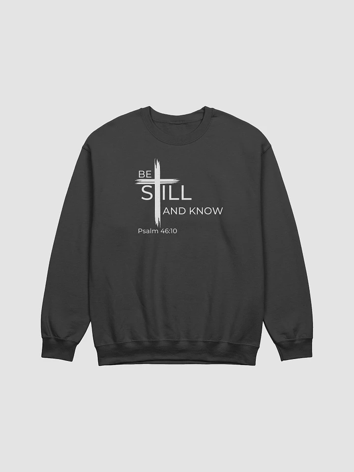 Psalm 46:10 Be still and know that I am God Unisex Sweatshirt product image (1)