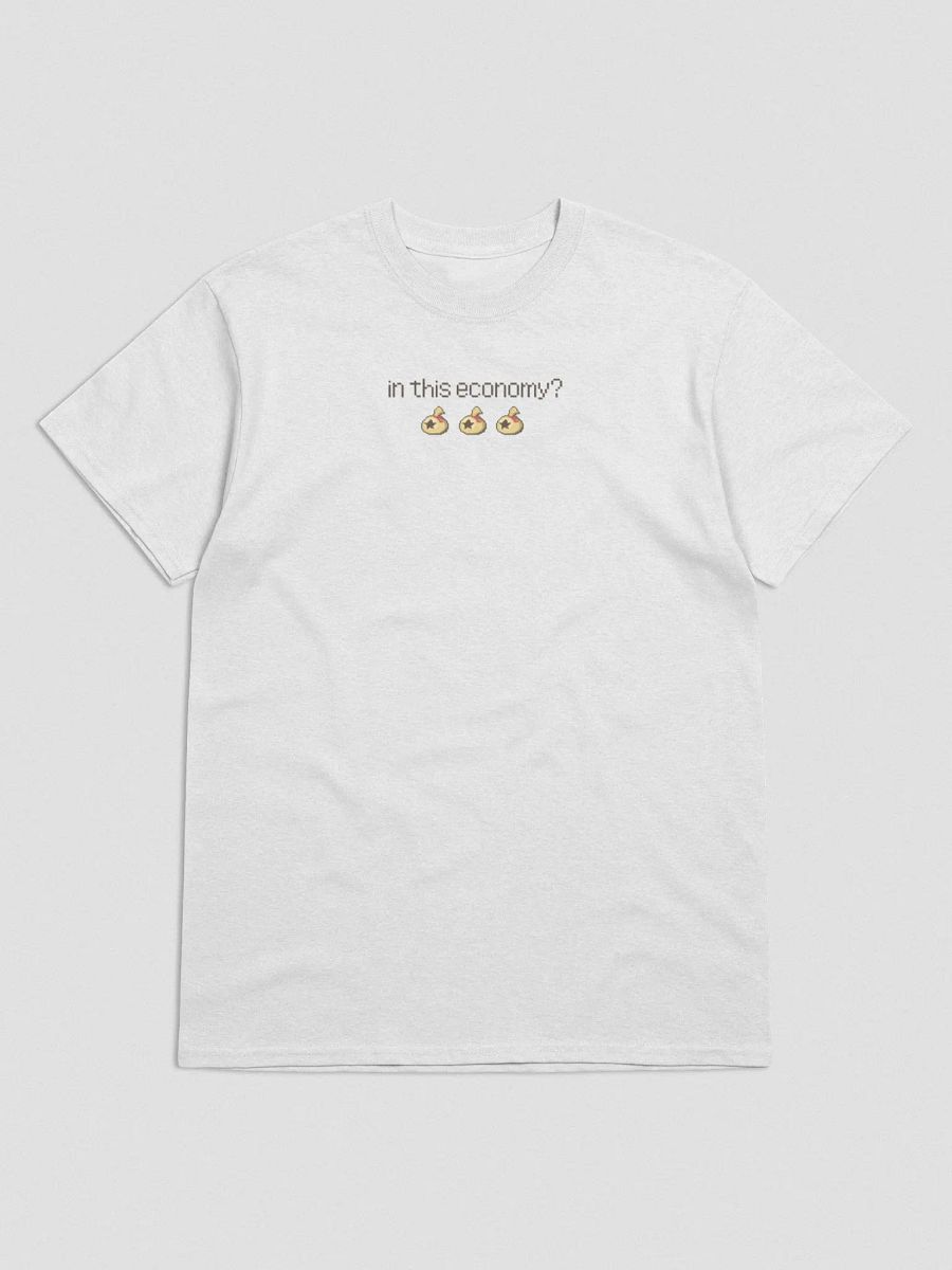 in this economy? T-shirt product image (1)