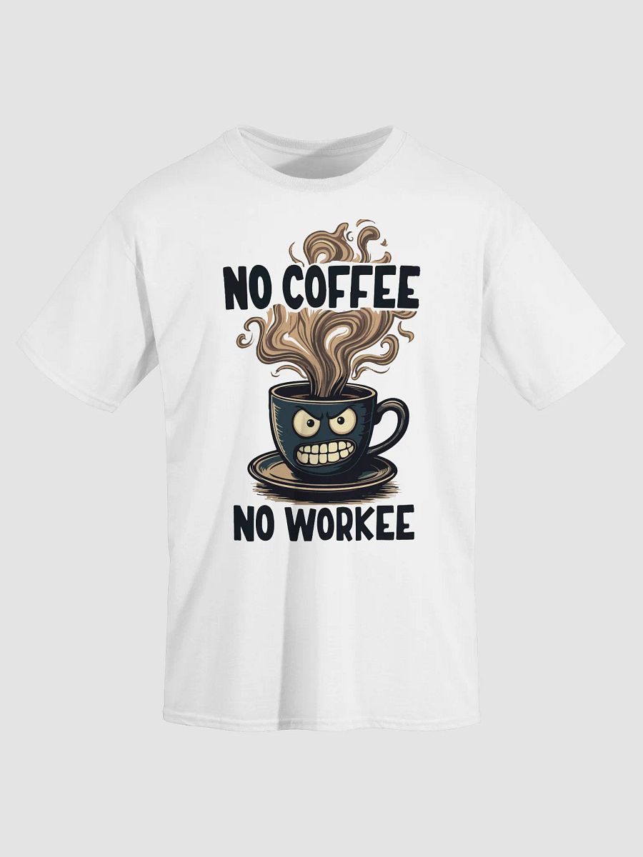 No Coffee, No Workee T-Shirt product image (21)