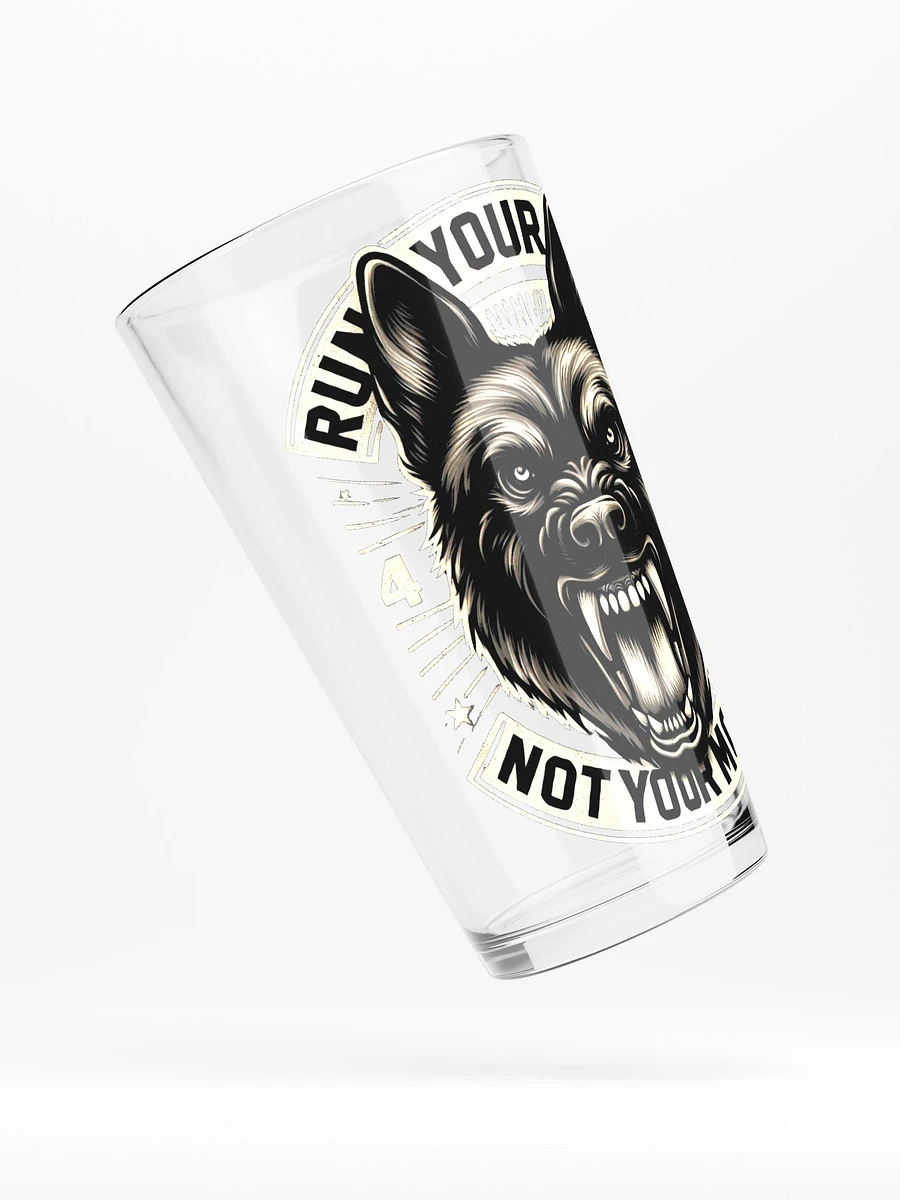 Run Your Dog Not Your Mouth - 16oz Pint Glass product image (4)