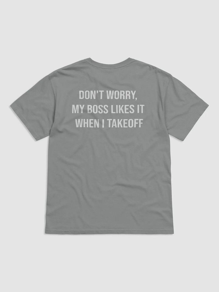 My Boss Likes It When I Takeoff Unisex T product image (2)