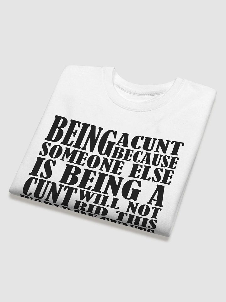 Stop Being A Cunt - Black Lettering - Cotton Heritage Premium Sweatshirt product image (2)