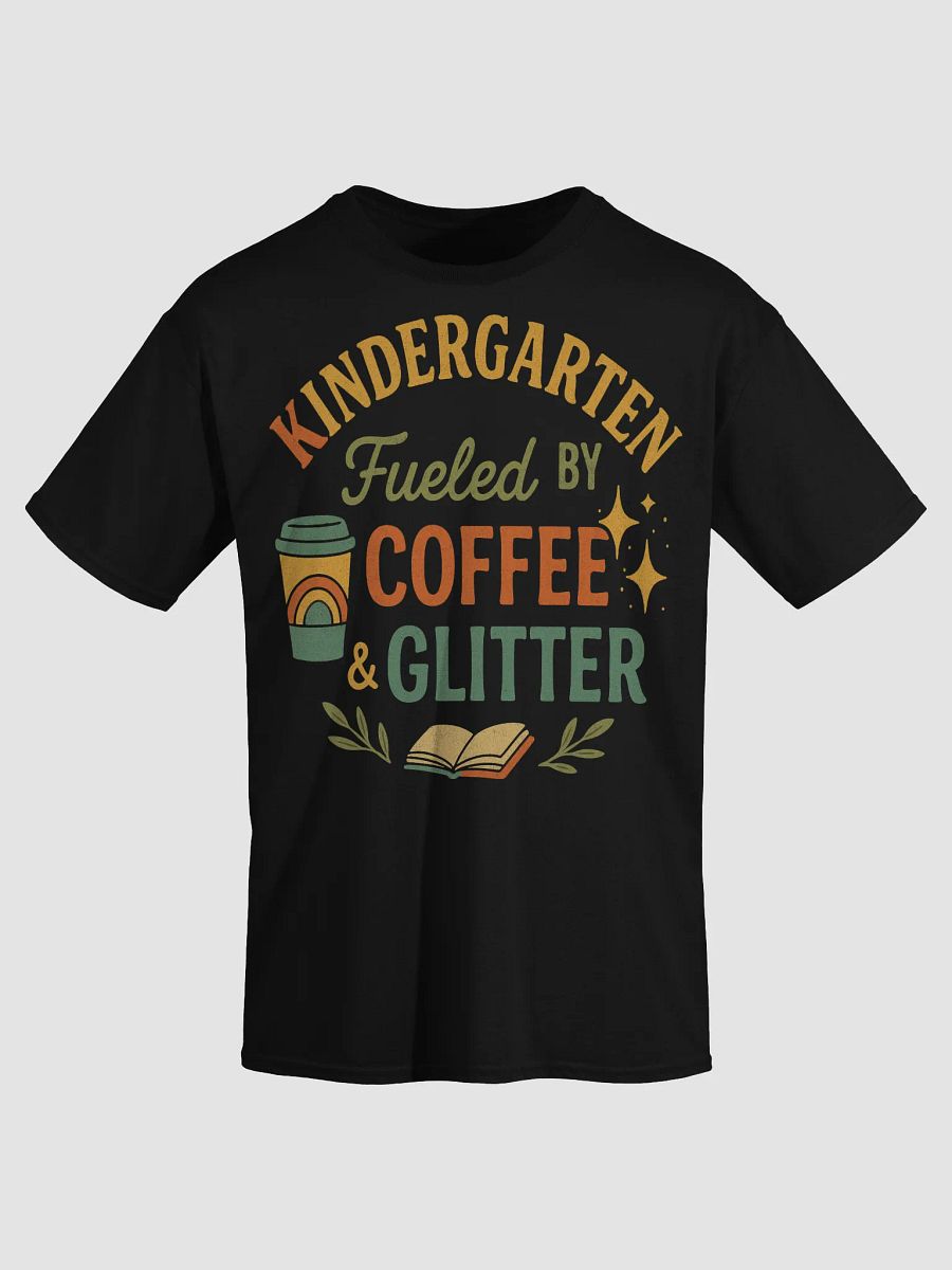 Kindergarten Fueled by Coffee & Glitter – Funny Teacher Shirt product image (3)
