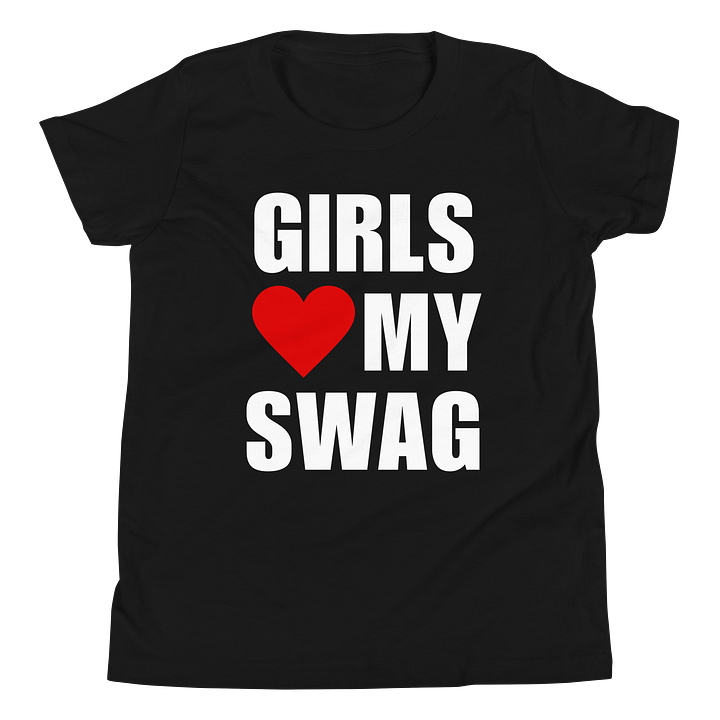 Girls Love My Swag T-Shirt (Youth) product image (1)