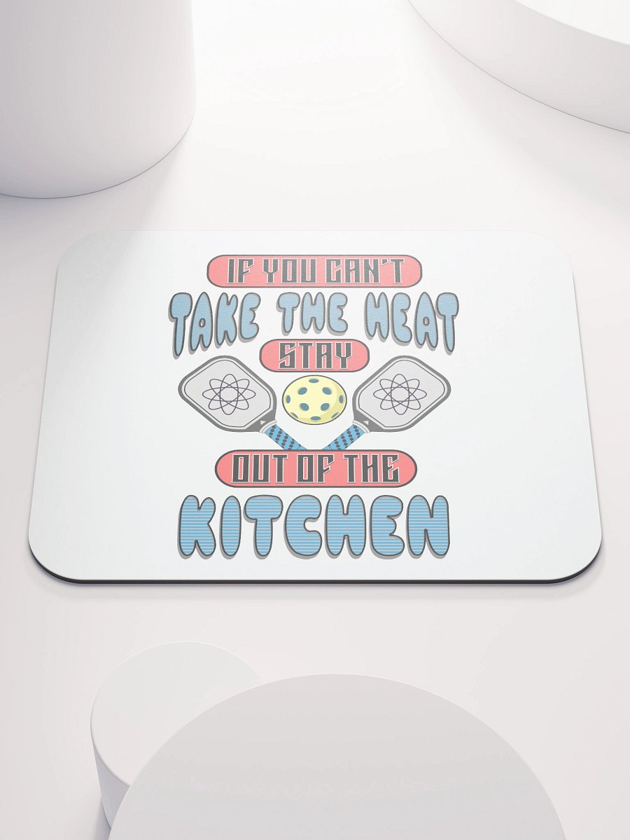 If You Cant Take The Heat Stay Out Of The Kitchen Pickleball Atomic Mouse Pad product image (1)
