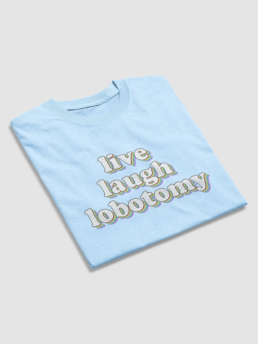 Live Laugh Lobotomy T-shirt product image (4)