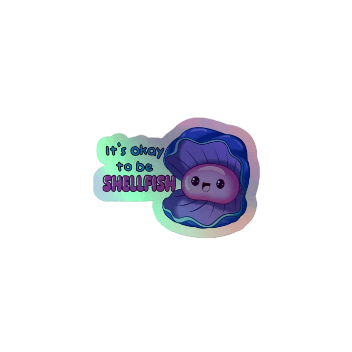 It's okay to be shellfish holographic sticker product image (1)