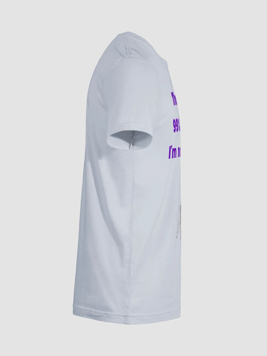 99% Chance I'm not listening product image (58)