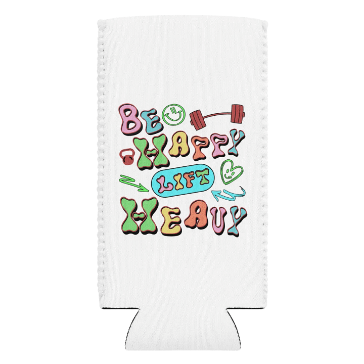 Be Happy Lift Heavy Weightlifting Can Cooler product image (1)