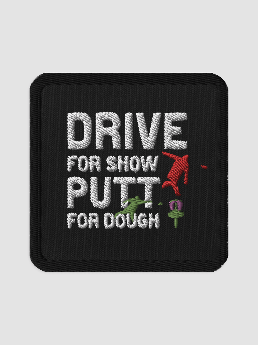 Drive for show - putt for dough - patch product image (1)