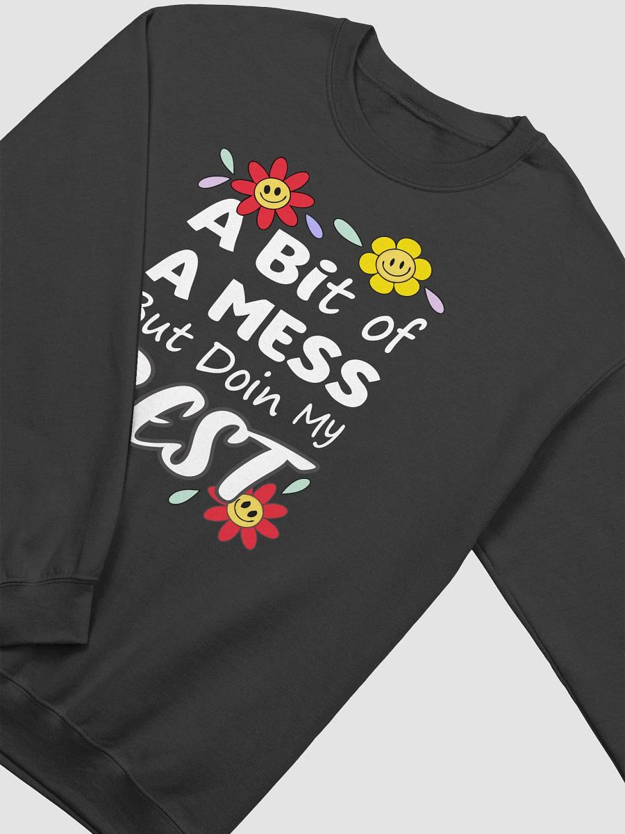 A Bit of a Mess But Doing My Best Sweatshirt - Positive, Motivational Sweatshirt product image (14)