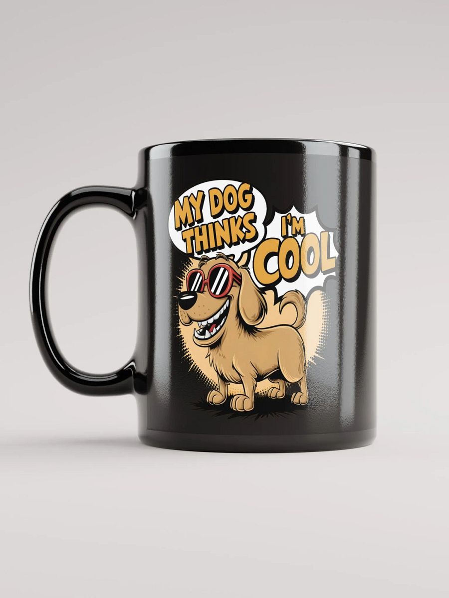 My Dog Thinks I'm Cool Black Glossy Mug product image (12)