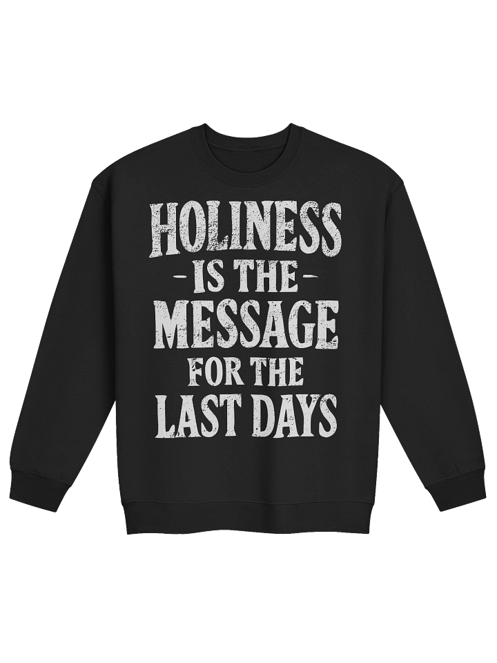 Holiness Is The Message For The Last Days Classic Crewneck Sweatshirt product image (1)