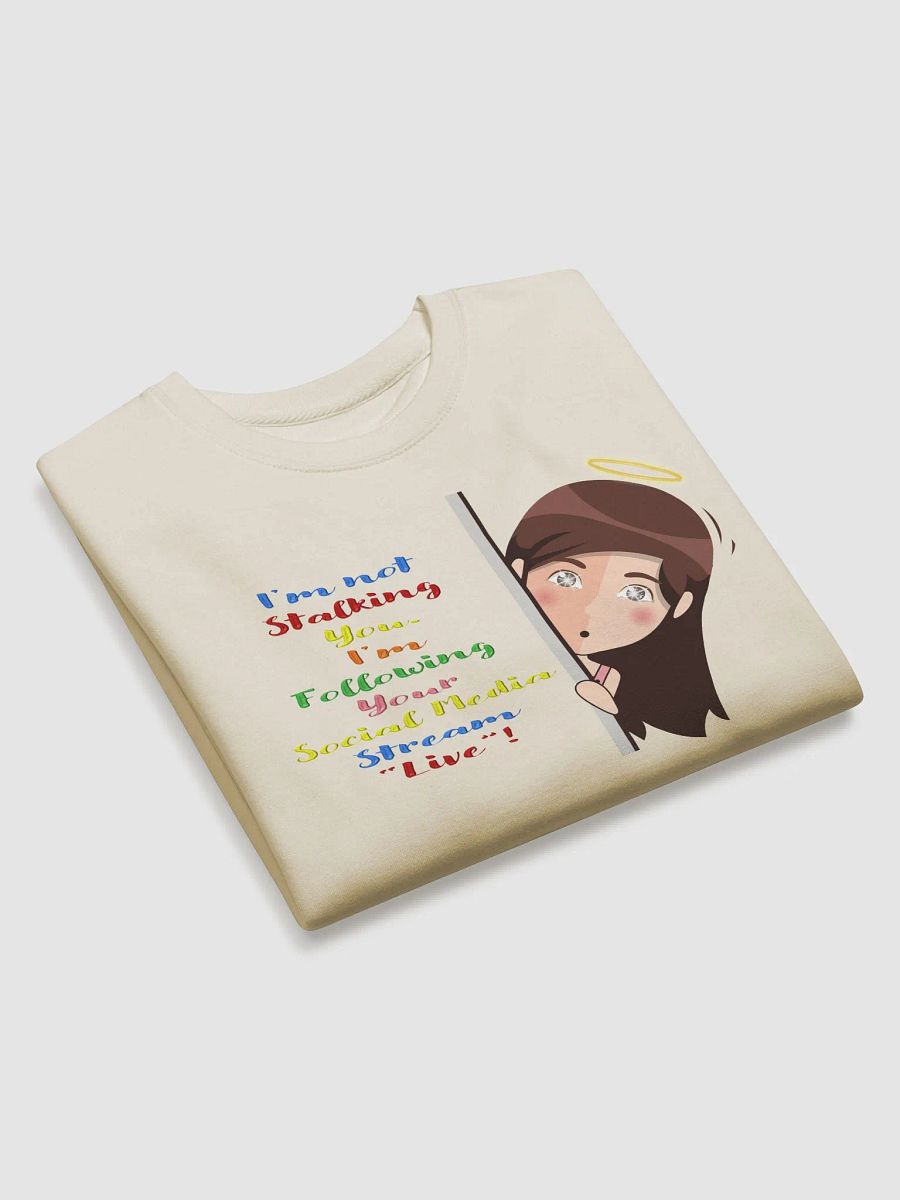 I Am Not Stalking You, I Am Following You Live Sweatshirt product image (21)