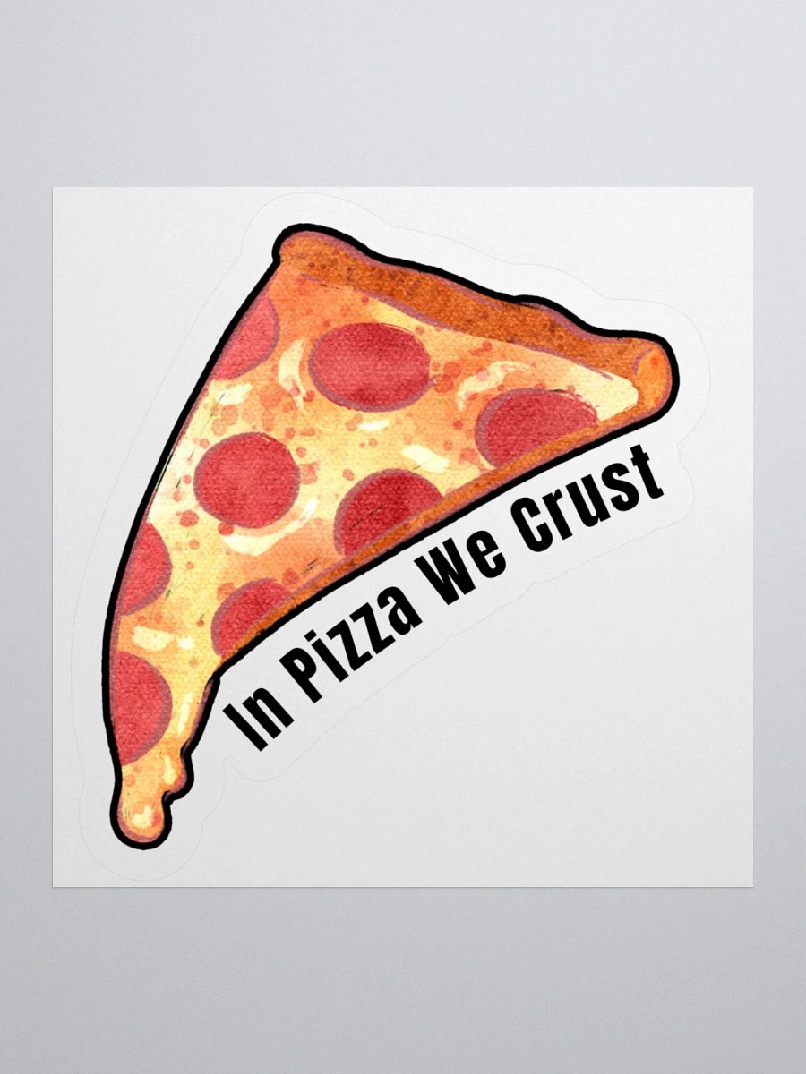 In Pizza We Crust Sticker product image (4)