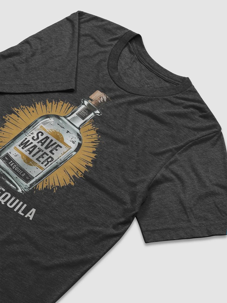 Save Water drink Tequila product image (3)