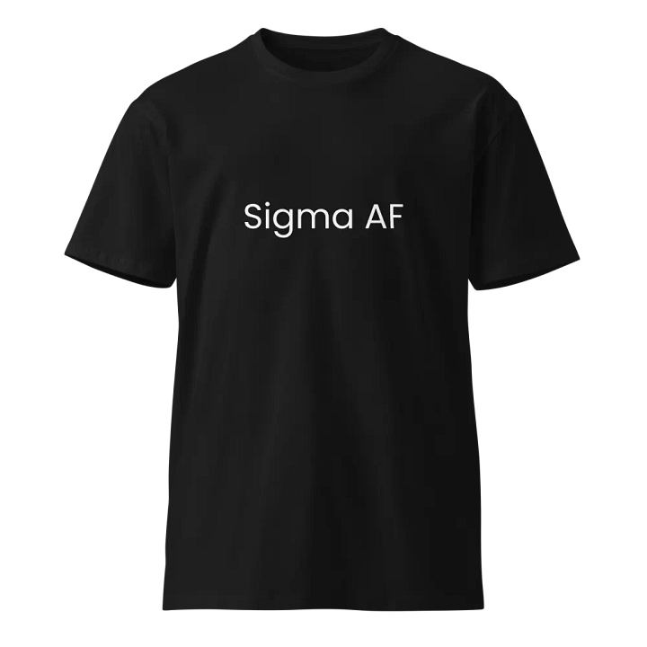 Sigma AF - Funny Text T-Shirt - Snarky Humor - Quote T-shirt - AS Colour Unisex Premium T-Shirt product image (2)