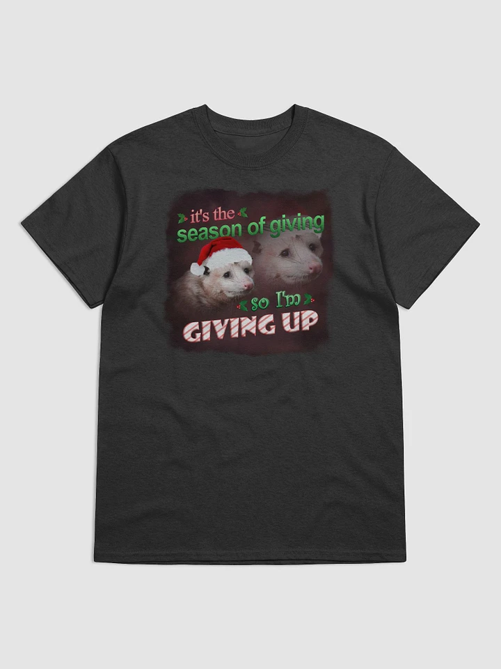 It's the season of giving.. so I'm giving up T-shirt (possum version) product image (1)