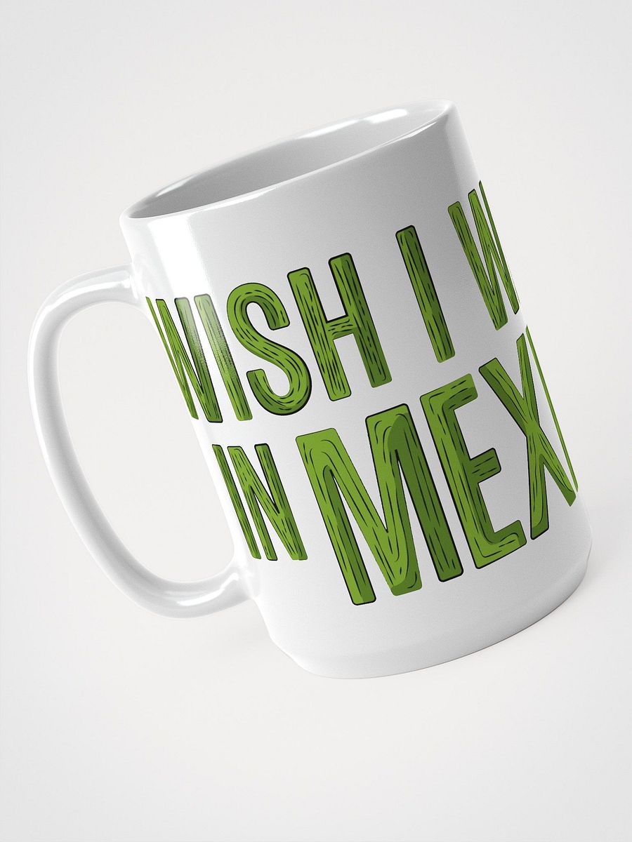 Wish I Was in Mexico Coffee Mug product image (3)