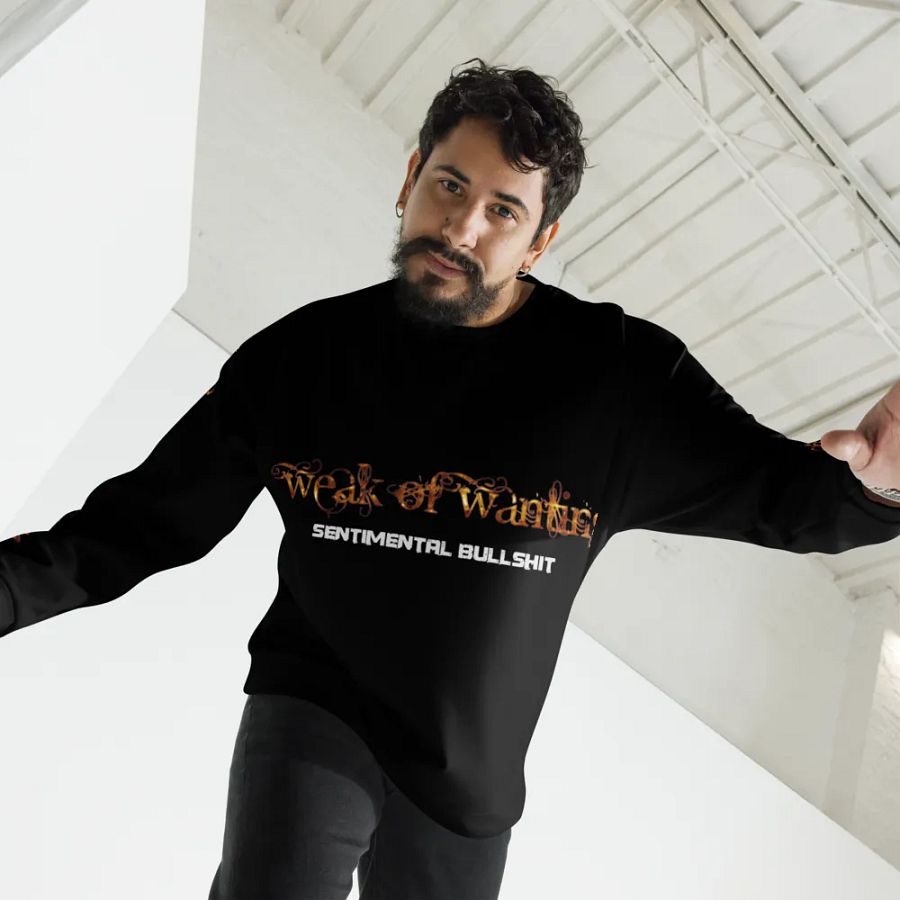 Weak Of Wanting Sentimental Bullshit Sweatshirt (Front, Back & Sleeve Print) product image (3)