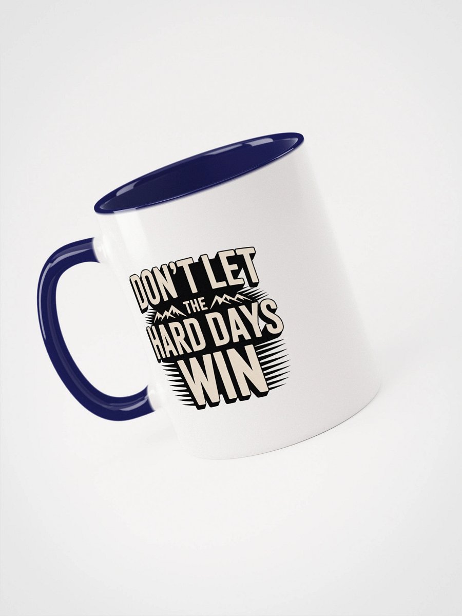 Dont Let the Hard Days Win Ceramic Mug product image (25)