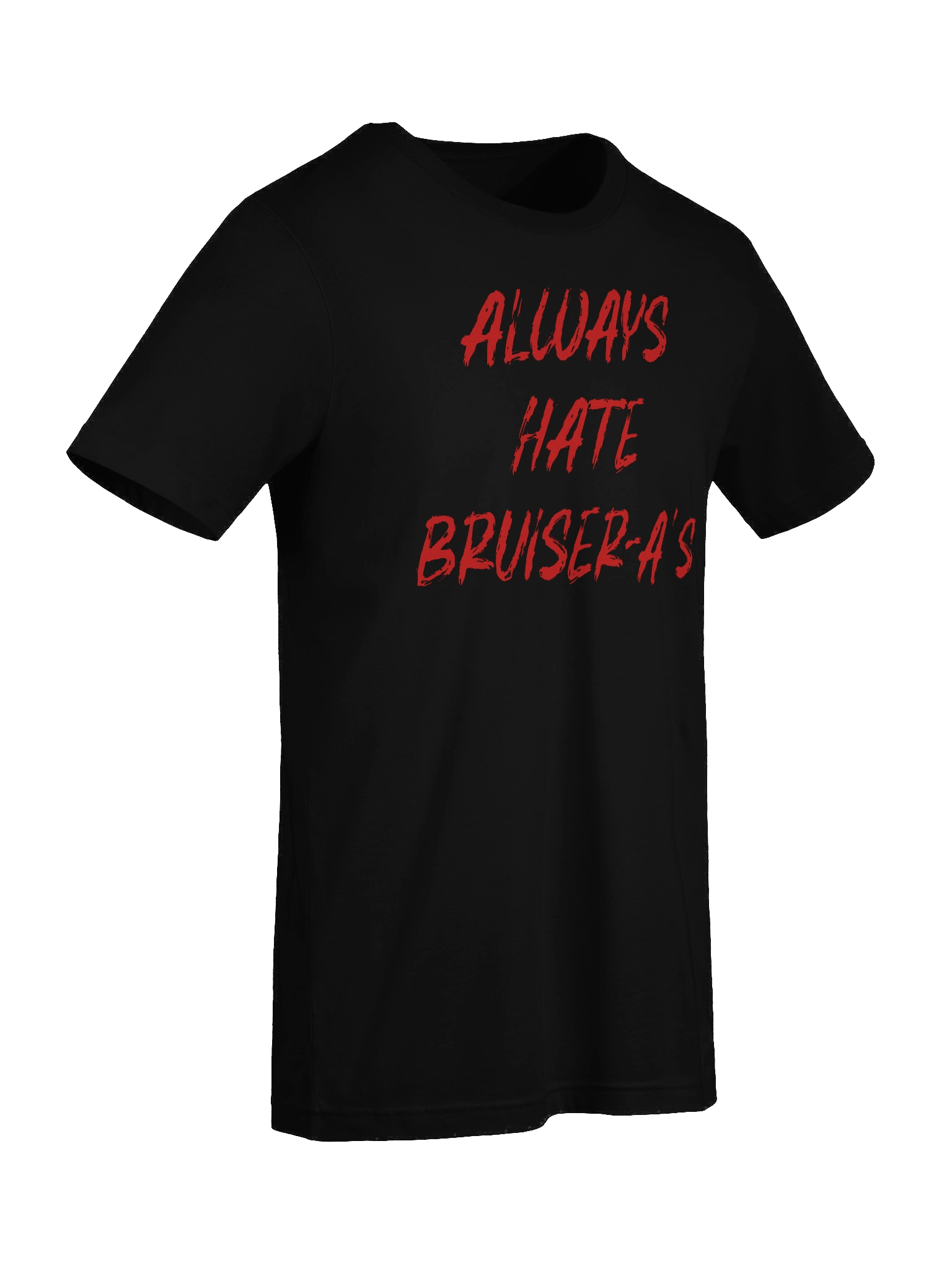 The "Always Hate Bruiser-a's" Tee product image (5)