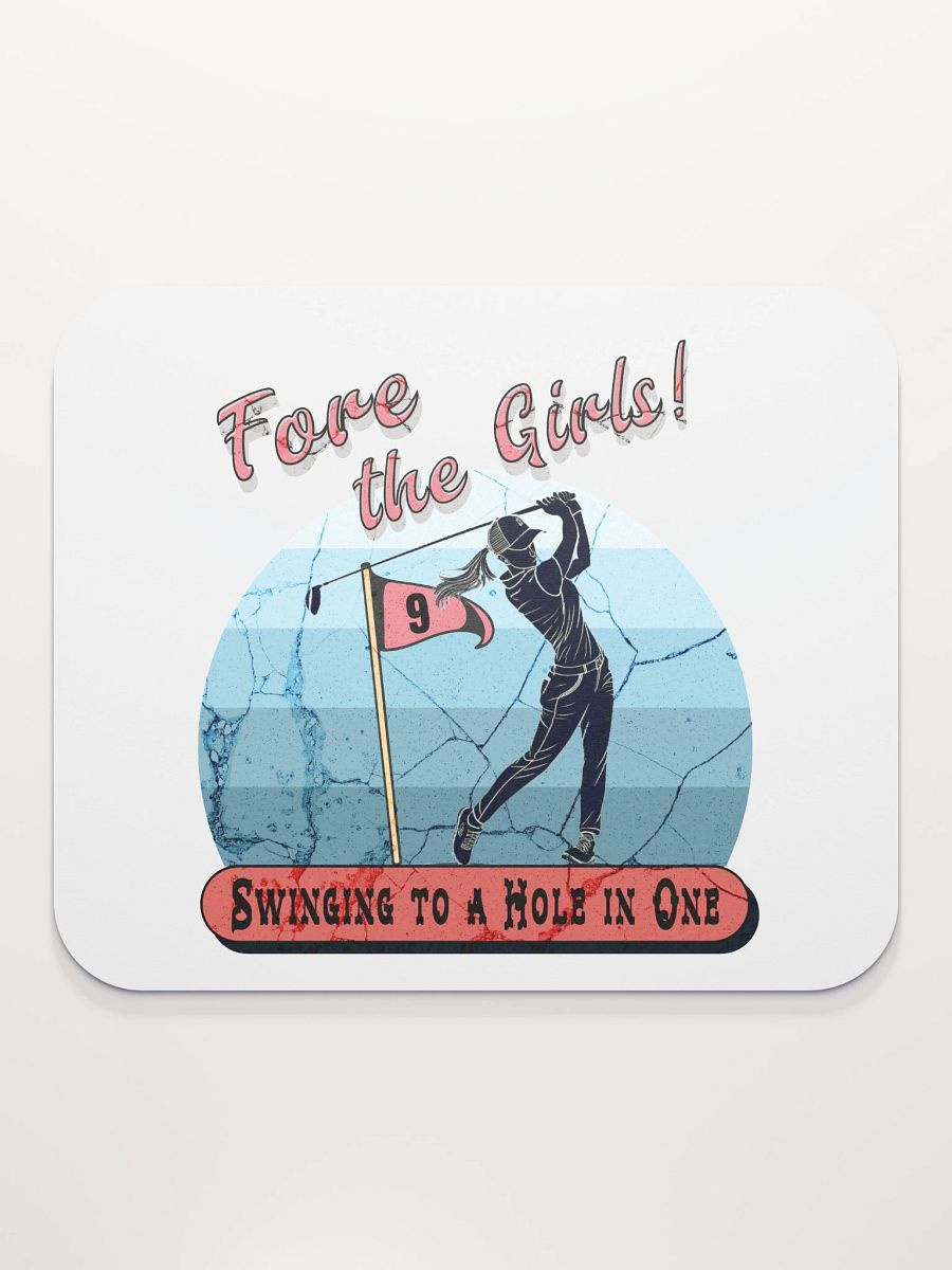 Fore The Girls Swinging To A Hole In One Golfing to Success Mouse Pad product image (1)