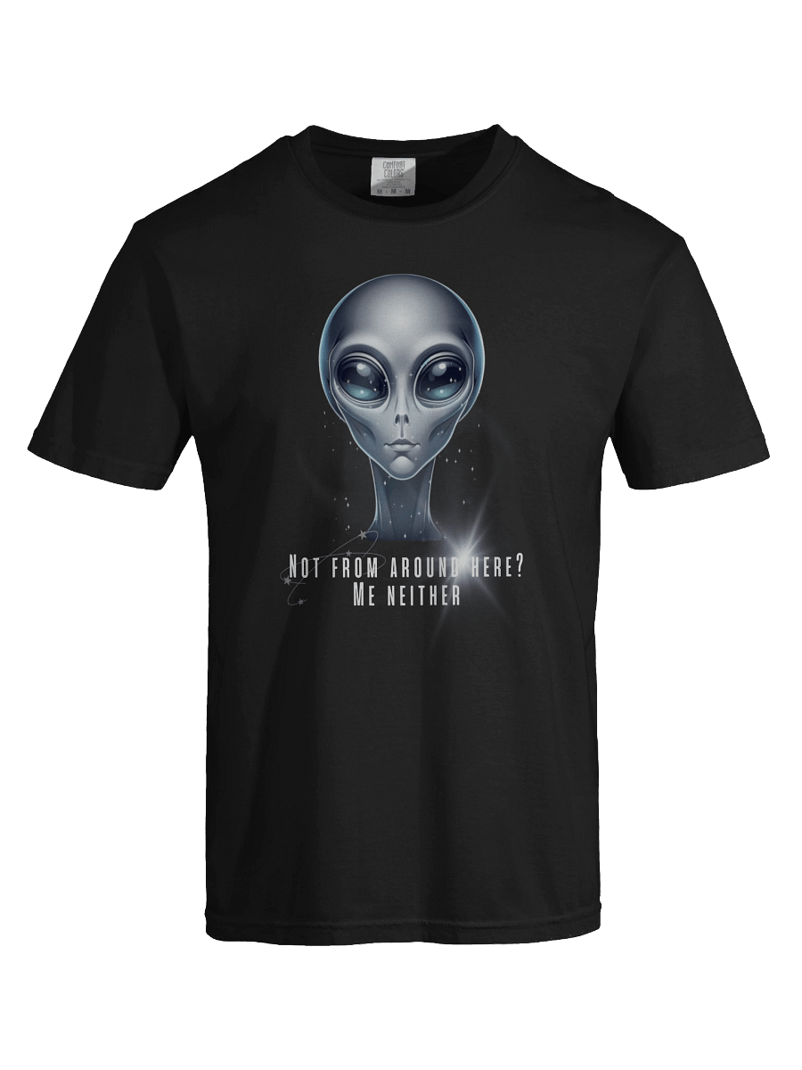 Not From Around Here? Me Neither – Alien T-Shirt product image (5)