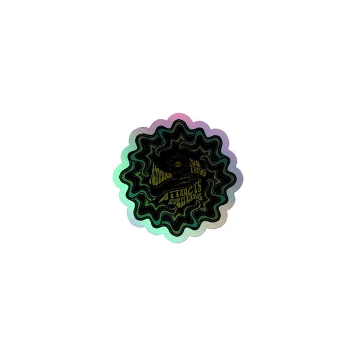 Holographic Sticker - Needing Nothing Attracts Everything product image (1)
