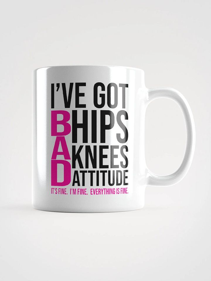 I've Got Bad Hips Knees Attitude product image (2)