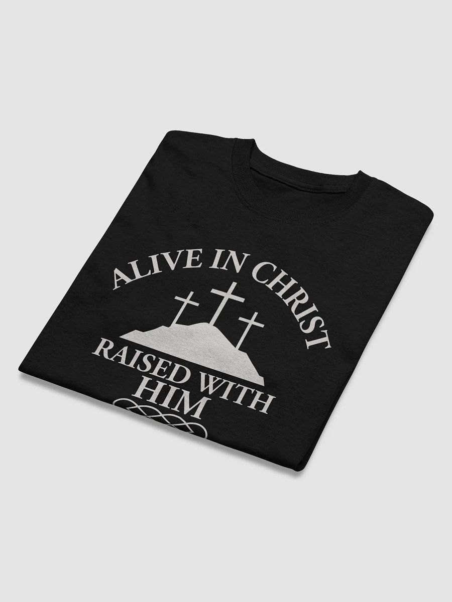 Alive in Christ, Raised with Him – Resurrection Life T-Shirt product image (35)