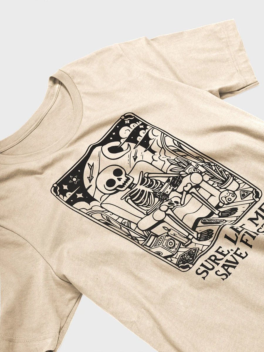 Sure, Let Me Save First Unisex T-Shirt product image (3)