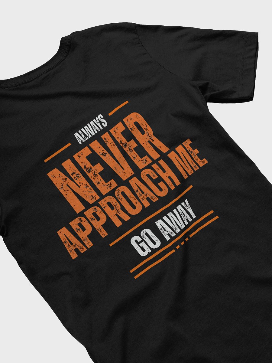 Never Approach Me tee product image (37)