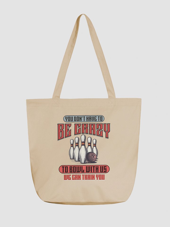 You Dont Have To Be Crazy To Bowl With Us Bowling Statement Tote Bag product image (5)